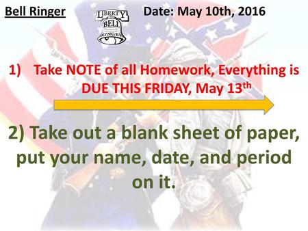 Take NOTE of all Homework, Everything is DUE THIS FRIDAY, May 13th