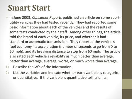 Smart Start In June 2003, Consumer Reports published an article on some sport-utility vehicles they had tested recently. They had reported some basic.