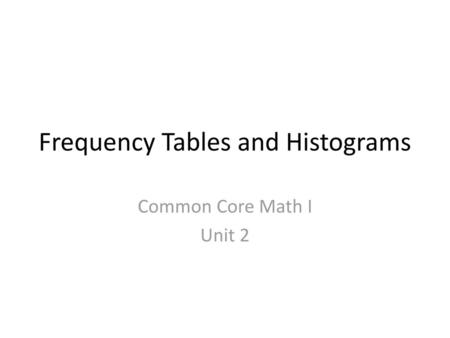 Frequency Tables and Histograms