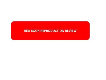 RED BOOK REPRODUCTION REVIEW