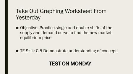 Take Out Graphing Worksheet From Yesterday