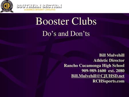 Booster Clubs Do’s and Don’ts Bill Mulvehill Athletic Director