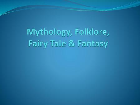 Mythology, Folklore, Fairy Tale & Fantasy