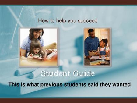 Student Guide How to help you succeed