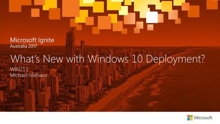 What’s New with Windows 10 Deployment?