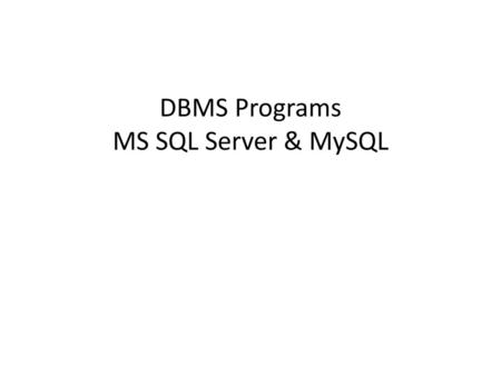 DBMS Programs MS SQL Server & MySQL