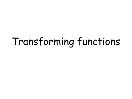 Transforming functions