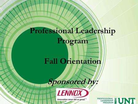 Professional Leadership Program Fall Orientation Sponsored by: