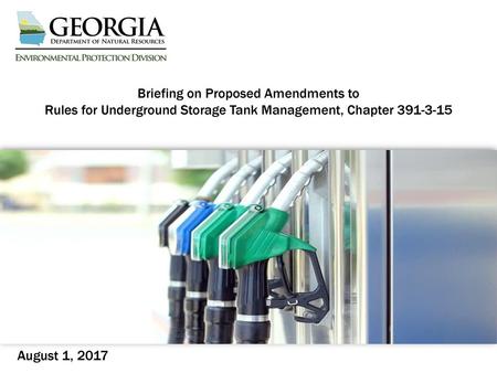 Briefing on Proposed Amendments to Rules for Underground Storage Tank Management, Chapter 391-3-15 August 1, 2017.