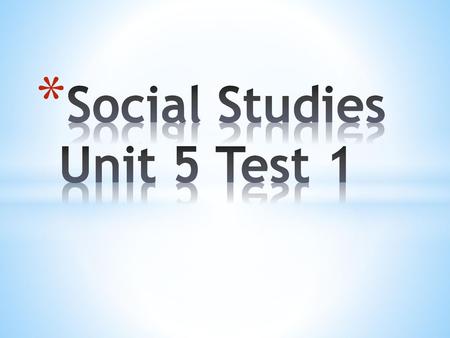 Social Studies Unit 5 Test 1