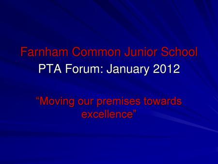 Farnham Common Junior School PTA Forum: January 2012