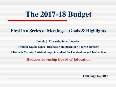 The Budget First in a Series of Meetings – Goals & Highlights Bonnie J