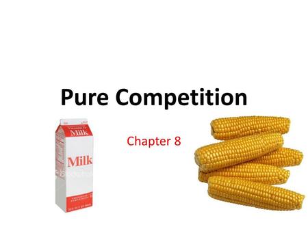 Pure Competition Chapter 8.