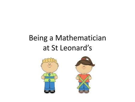 Being a Mathematician at St Leonard’s