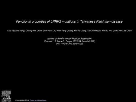 Functional properties of LRRK2 mutations in Taiwanese Parkinson disease  Kuo-Hsuan Chang, Chiung-Mei Chen, Chih-Hsin Lin, Wen-Teng Chang, Pei-Ru Jiang,