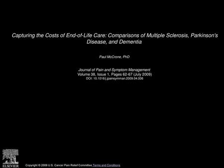 Capturing the Costs of End-of-Life Care: Comparisons of Multiple Sclerosis, Parkinson's Disease, and Dementia  Paul McCrone, PhD  Journal of Pain and.