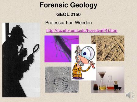 Forensic Geology GEOL.2150 Professor Lori Weeden