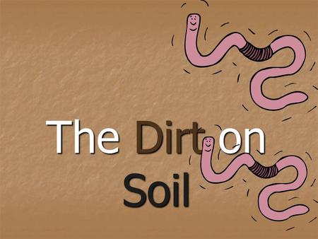 The Dirt on Soil.
