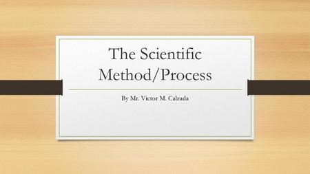The Scientific Method/Process