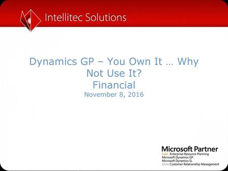 Dynamics GP – You Own It … Why Not Use It? Financial November 8, 2016