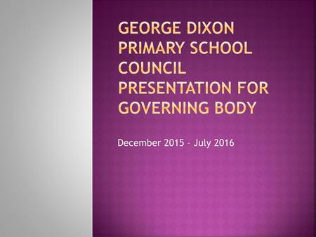 George Dixon primary School Council presentation for Governing Body