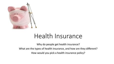 Health Insurance Why do people get health insurance?