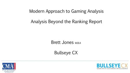 Modern Approach to Gaming Analysis Analysis Beyond the Ranking Report