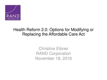 Christine Eibner RAND Corporation November 18, 2016