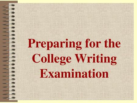 Preparing for the College Writing Examination