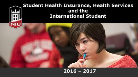 Student Health Insurance, Health Services and the International Student 2016 – 2017.