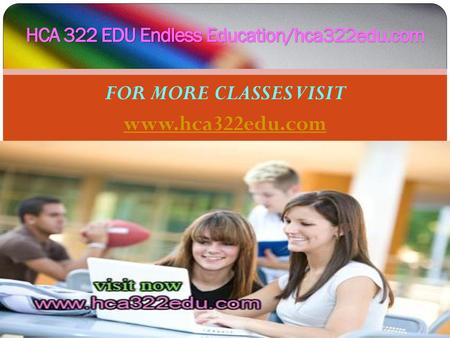 HCA 322 EDU Endless Education/hca322edu.com