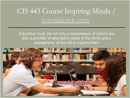 CIS 443 Course Inspiring Minds / tutorialrank.com
