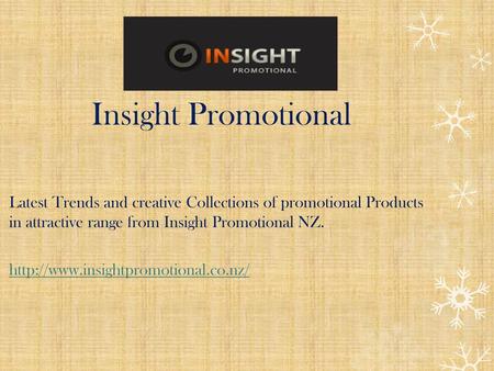 Insight Promotional Latest Trends and creative Collections of promotional Products in attractive range from Insight Promotional NZ. http://www.insightpromotional.co.nz/
