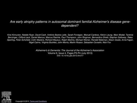 Are early atrophy patterns in autosomal dominant familial Alzheimer's disease gene- dependent?  Kirsi Kinnunen, Natalie Ryan, David Cash, António Bastos.
