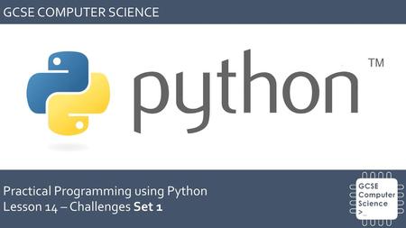 GCSE COMPUTER SCIENCE Practical Programming using Python