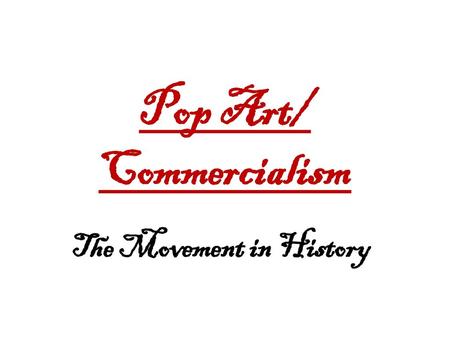 Pop Art/ Commercialism
