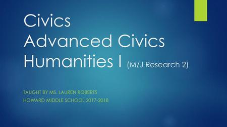 Civics Advanced Civics Humanities I (M/J Research 2)