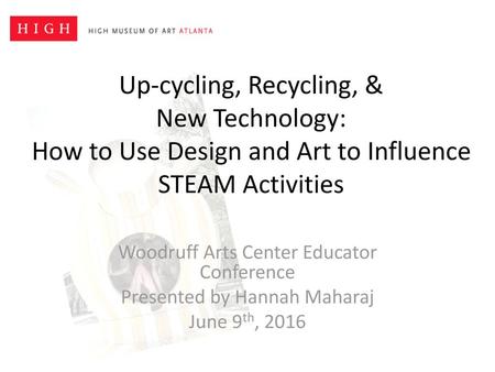 Woodruff Arts Center Educator Conference Presented by Hannah Maharaj