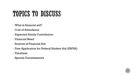 Topics to discuss What is financial aid? Cost of Attendance