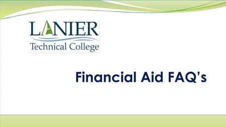 Financial Aid FAQ’s.