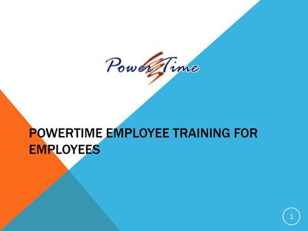 PowerTime Employee Training FOR EMPLOYEES