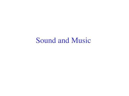 Sound and Music.