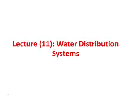 Lecture (11): Water Distribution Systems