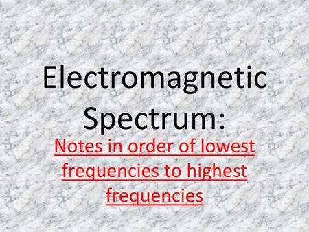 Electromagnetic Spectrum: