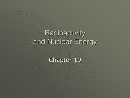 Radioactivity and Nuclear Energy