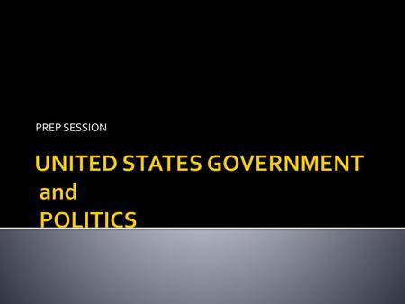 UNITED STATES GOVERNMENT and POLITICS