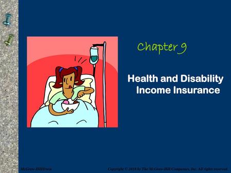 Chapter 9 Health and Disability Income Insurance McGraw-Hill/Irwin