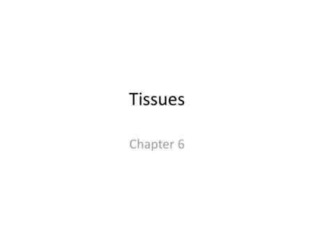 Tissues Chapter 6.