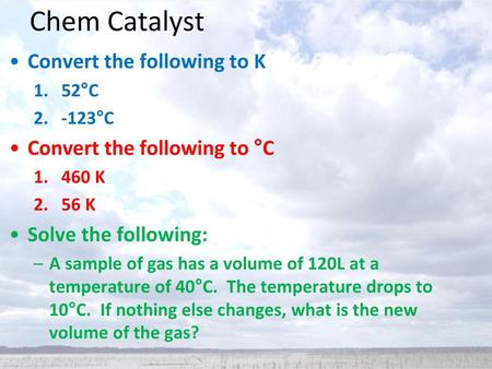 Chem Catalyst Convert the following to K Convert the following to °C