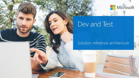 Dev and Test Solution reference architecture.